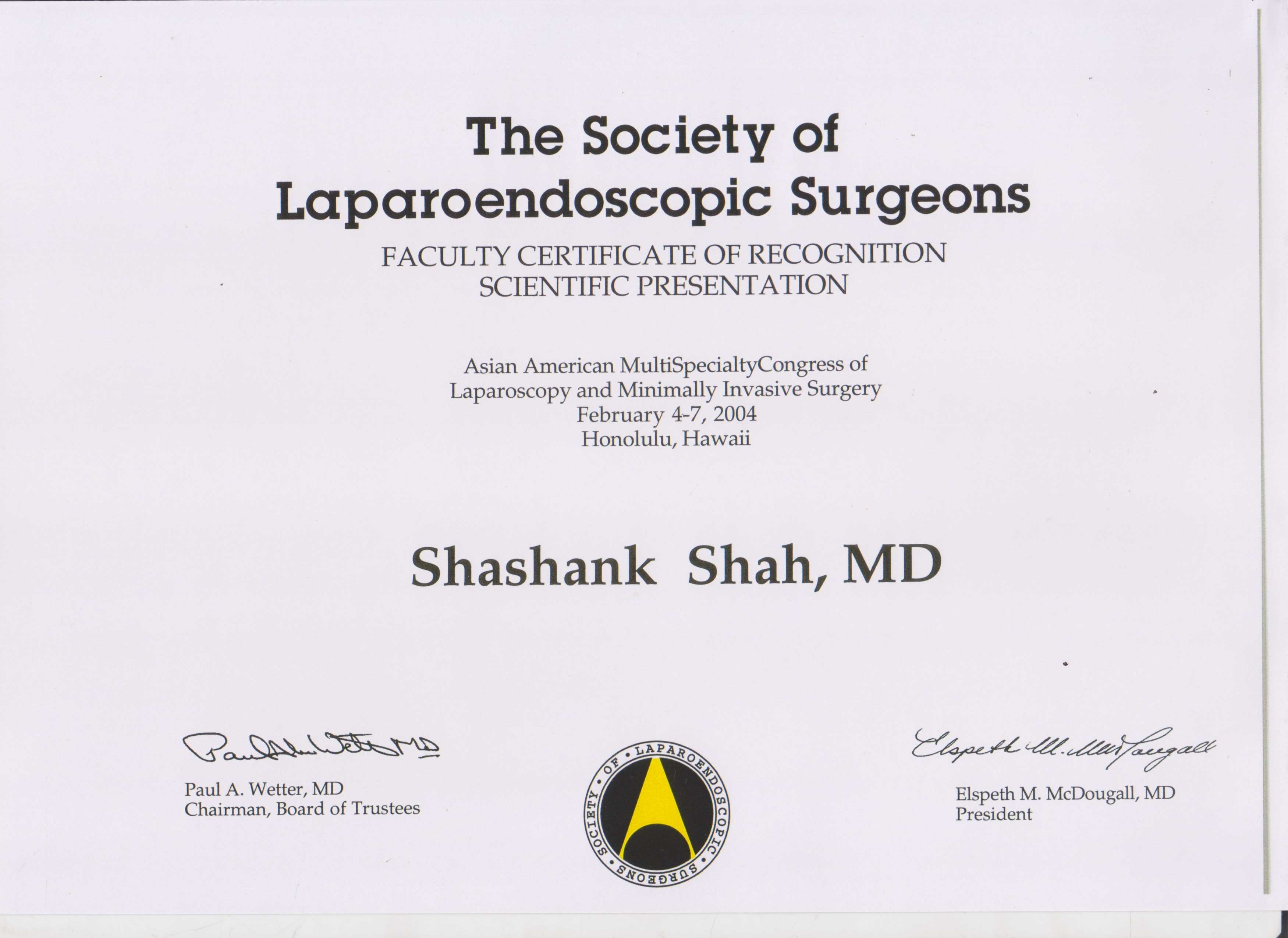 Dr Shashank Shah’s Faculty Certificate of Recognition at the Asian American Multispecialty Congress of Laparoscopy and Minimal Invasive Surgery in 2004 at Honolulu Hawaii, USA by the Society of Laparoendoscopic Surgeons. 